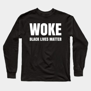 WOKE, Black Lives Matter, Justice for George Floyd Long Sleeve T-Shirt